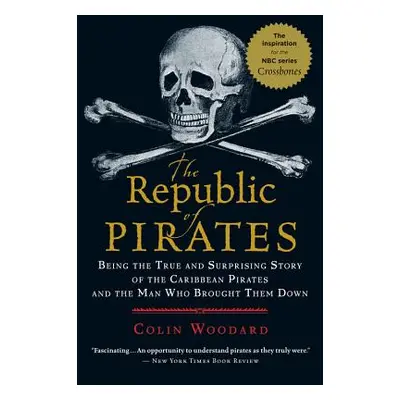 "The Republic of Pirates: Being the True and Surprising Story of the Caribbean Pirates and the M