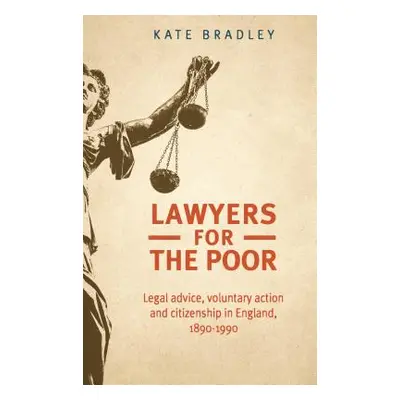 "Lawyers for the poor: Legal advice, voluntary action and citizenship in England, 1890-1990" - "