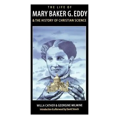 "The Life of Mary Baker G. Eddy and the History of Christian Science" - "" ("Cather Willa")(Pape