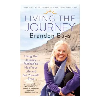 "Living the Journey: Using the Journey Method to Heal Your Life and Set Yourself Free" - "" ("Ba