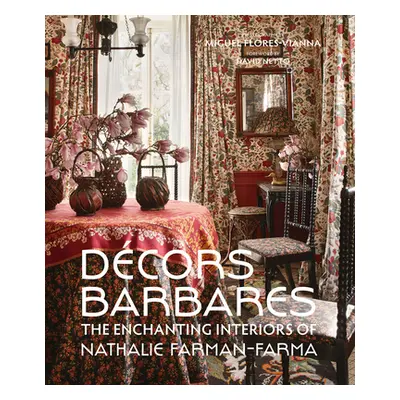 "Decors Barbares: The Enchanting Interiors of Nathalie Farman-Farma" - "" ("Farman-Farma Nathali