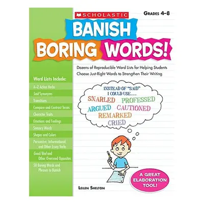 "Banish Boring Words!, Grades 4-8: Dozens of Reproducible Word Lists for Helping Students Choose