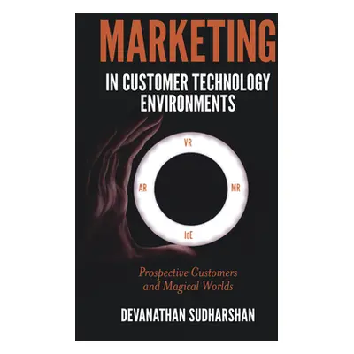 "Marketing in Customer Technology Environments: Prospective Customers and Magical Worlds" - "" (