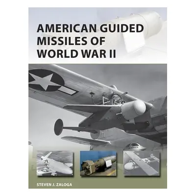 "American Guided Missiles of World War II" - "" ("Zaloga Steven J.")(Paperback)