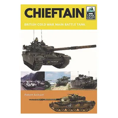 "Chieftain: British Cold War Main Battle Tank" - "" ("Jackson Robert")(Paperback)