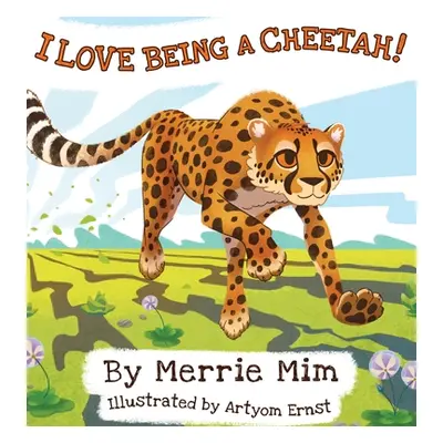 "I Love Being a Cheetah!: A Lively Picture and Rhyming Book for Preschool Kids 3-5" - "" ("MIM M