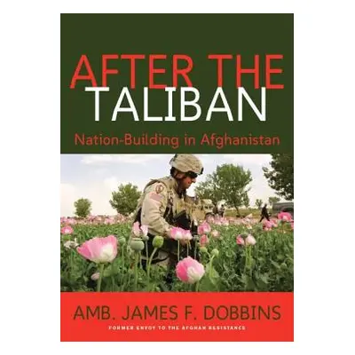 "After the Taliban: Nation-Building in Afghanistan" - "" ("Dobbins James F.")(Pevná vazba)