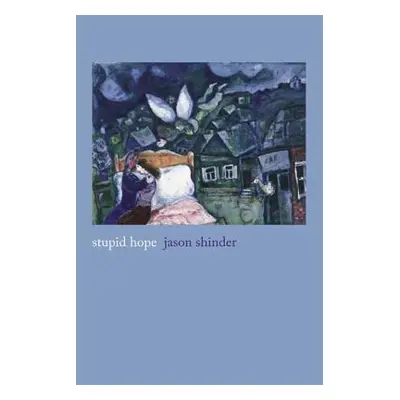 "Stupid Hope: Poems" - "" ("Shinder Jason")(Paperback)