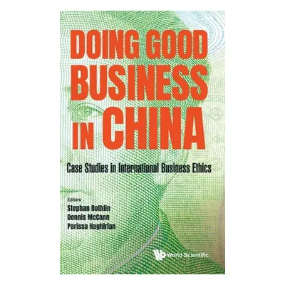 "Doing Good Business in China: Case Studies in International Business Ethics" - "" ("Rothlin Ste