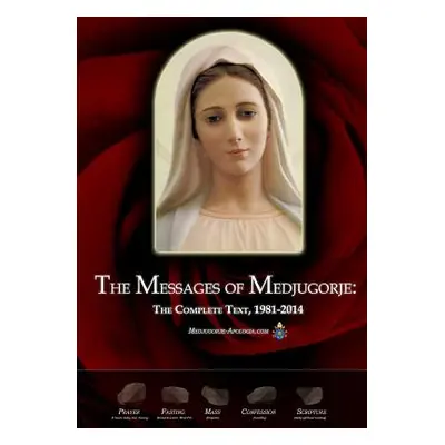 "The Messages of Medjugorje: The Complete Text, 1981-2014" - "" ("Medjugorje-Apologia Com")(Pape