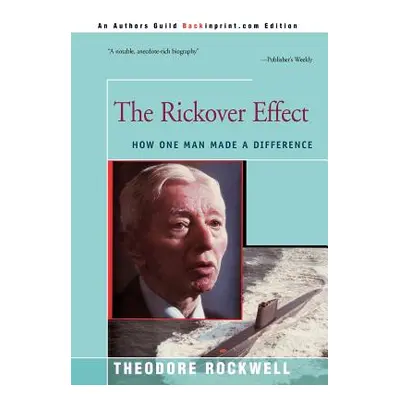 "The Rickover Effect: How One Man Made A Difference" - "" ("Rockwell Theodore")(Pevná vazba)