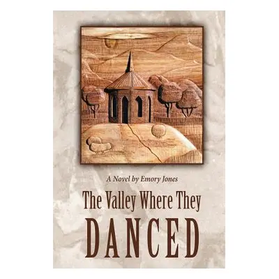 "The Valley Where They Danced" - "" ("Jones Emory")(Paperback)