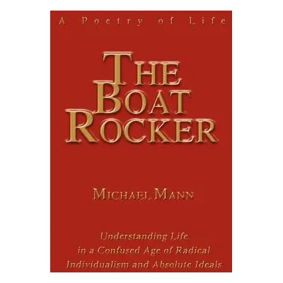 "The Boat Rocker: A Poetry of Life" - "" ("Mann Michael")(Paperback)