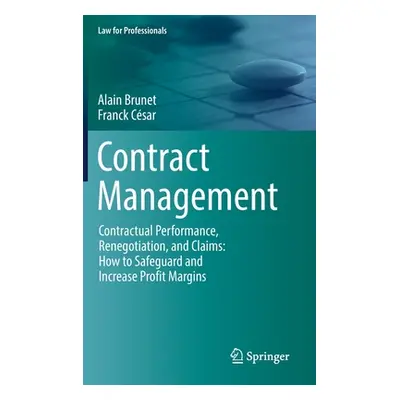 "Contract Management: Contractual Performance, Renegotiation, and Claims: How to Safeguard and I