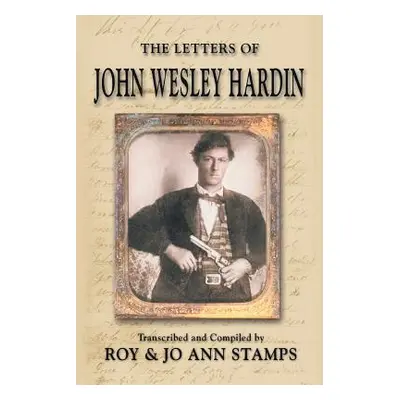 "The Letters of John Wesley Hardin" - "" ("Hardin John Wesley")(Paperback)