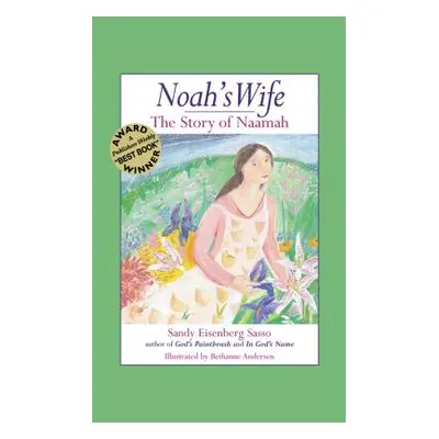 "Noah's Wife: The Story of Naamah" - "" ("Sasso Sandy Eisenberg")(Pevná vazba)