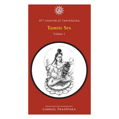 "Tantric Sex - Volume 2" - "" ("Pradiipaka Gabriel")(Pevná vazba)