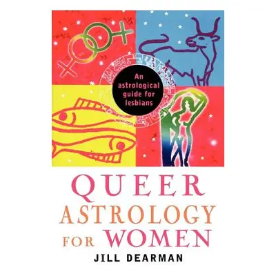 "Queer Astrology for Women: An Astrological Guide for Lesbians" - "" ("Dearman Jill")(Paperback)