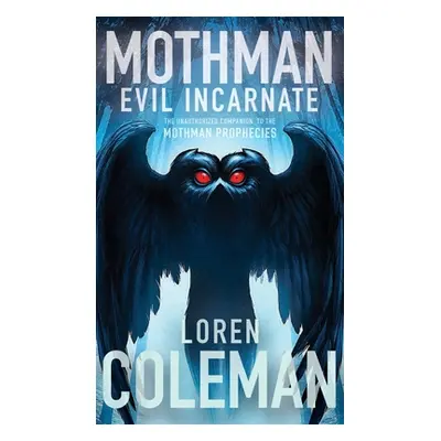 "Mothman: Evil Incarnate" - "" ("Coleman Loren")(Pevná vazba)