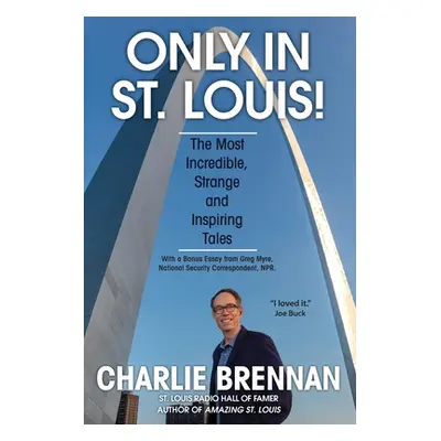 "Only in St. Louis!" - "" ("Brennan Charlie")(Paperback)