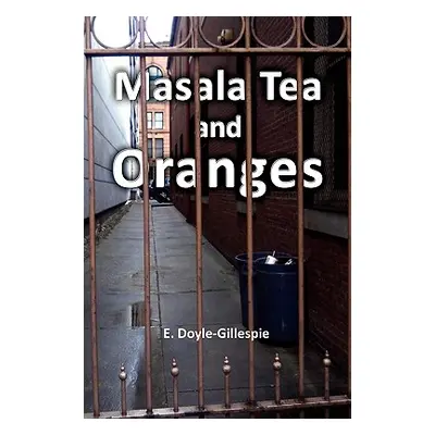 "Masala Tea and Oranges" - "" ("Doyle-Gillespie E.")(Paperback)