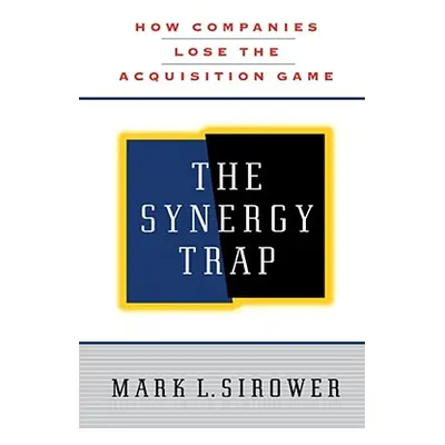 "The Synergy Trap" - "" ("Sirower Mark L.")(Paperback)