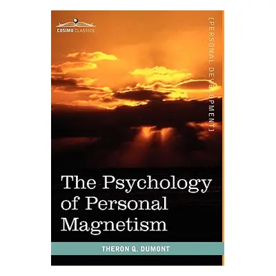 "The Psychology of Personal Magnetism" - "" ("Dumont Theron Q.")(Paperback)