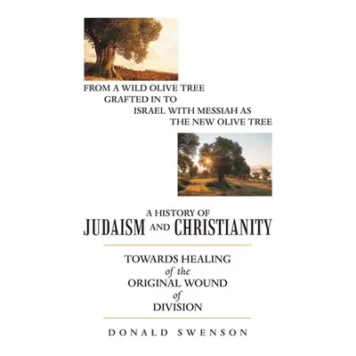 "A History of Judaism and Christianity: Towards Healing of the Original Wound of Division" - "" 