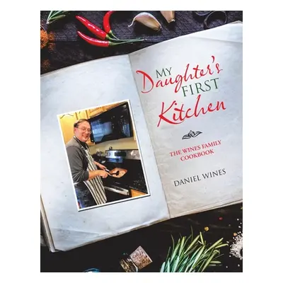 "My Daughter's First Kitchen: The Wines Family Cookbook" - "" ("Wines Daniel")(Paperback)