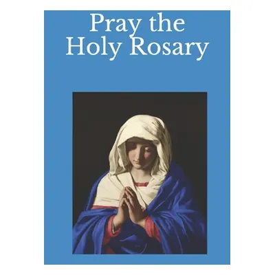 "Pray the Holy Rosary" - "" ("St Jude Mary")(Paperback)