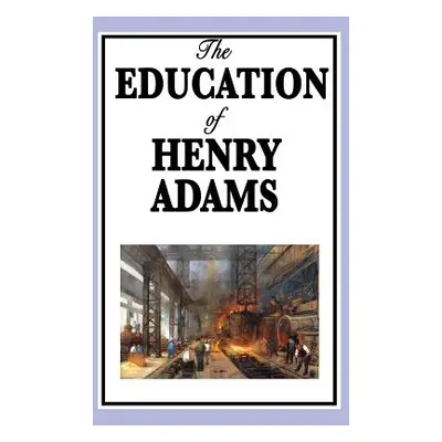 "The Education of Henry Adams" - "" ("Adams Henry")(Pevná vazba)