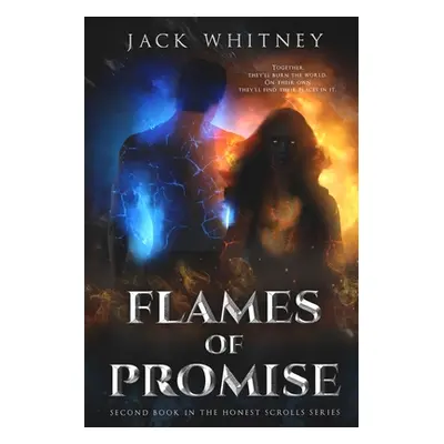 "Flames Of Promise: Second Book in the Honest Scrolls Series" - "" ("Whitney Jack")(Paperback)