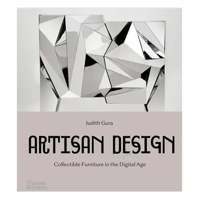 "Artisan Design: Collectible Furniture in the Digital Age" - "" ("Gura Judith")(Pevná vazba)