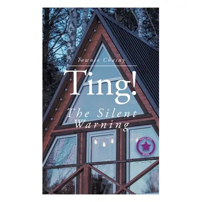 "Ting!: The Silent Warning" - "" ("Chasny Tawnee")(Paperback)