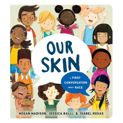 "Our Skin: A First Conversation about Race" - "" ("Madison Megan")(Board Books)