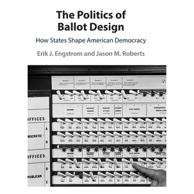 "The Politics of Ballot Design: How States Shape American Democracy" - "" ("Engstrom Erik J.")(P