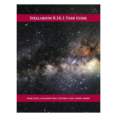 "Stellarium 0.16.1 User Guide" - "" ("Zotti Georg")(Paperback)