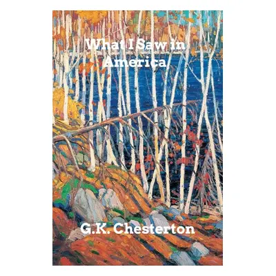 "What I Saw in America" - "" ("Chesterton Gk")(Paperback)