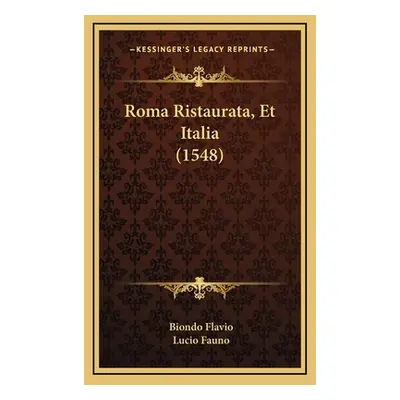 "Roma Ristaurata, Et Italia (1548)" - "" ("Flavio Biondo")(Pevná vazba)