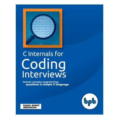 "C Internals For Coding Interviews" - "" ("Rawat Kamal")(Paperback)