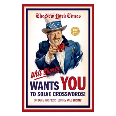 "The New York Times Will Shortz Wants You to Solve Crosswords!: 200 Easy to Hard Puzzles" - "" (