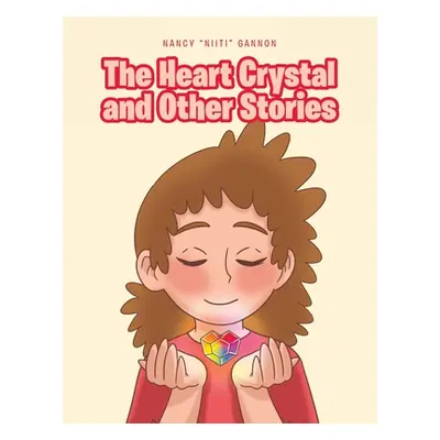 "The Heart Crystal and Other Stories" - "" ("Gannon Nancy Niiti")(Paperback)