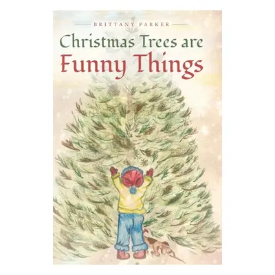 "Christmas Trees are Funny Things" - "" ("Parker Brittany")(Pevná vazba)