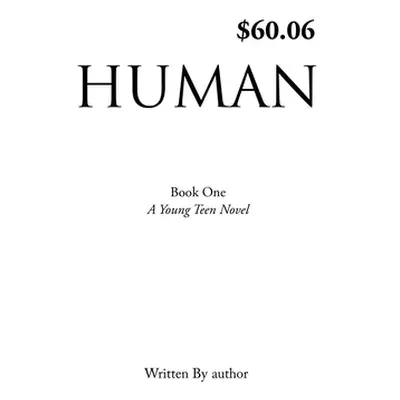 "Human: Book One, A Young Teen Novel, Written by author" - "" ("Author")(Paperback)