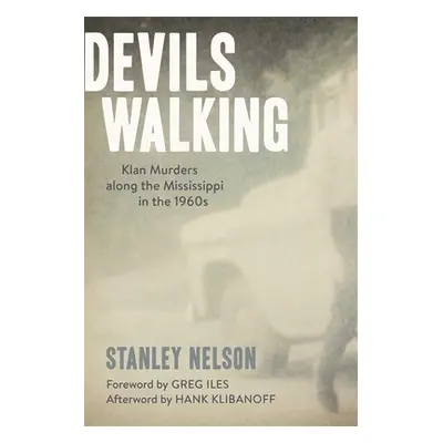 "Devils Walking: Klan Murders Along the Mississippi in the 1960s" - "" ("Nelson Stanley")(Paperb