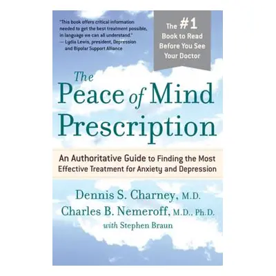 "The Peace of Mind Prescription: An Authoritative Guide to Finding the Most Effective Treatment 