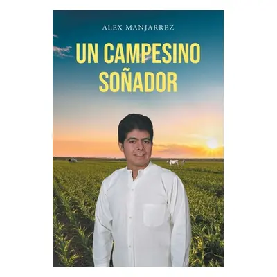 "Un Campesino Soador" - "" ("Manjarrez Alex")(Paperback)