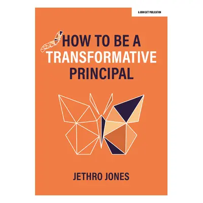 "How to Be a Transformative Principal" - "" ("Jones Jethro")(Paperback)