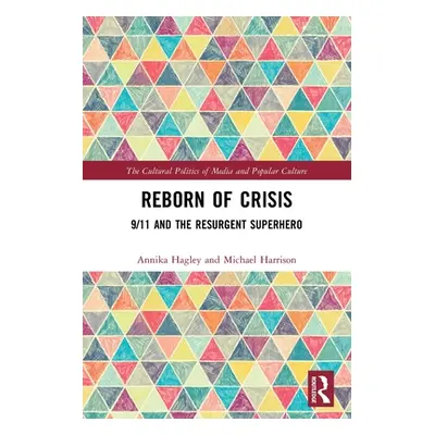 "Reborn of Crisis: 9/11 and the Resurgent Superhero" - "" ("")(Paperback)