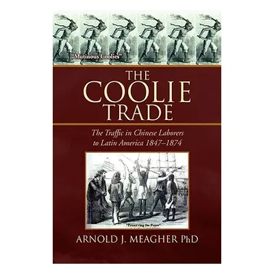 "The Coolie Trade" - "" ("Arnold J. Meagher Phd")(Paperback)